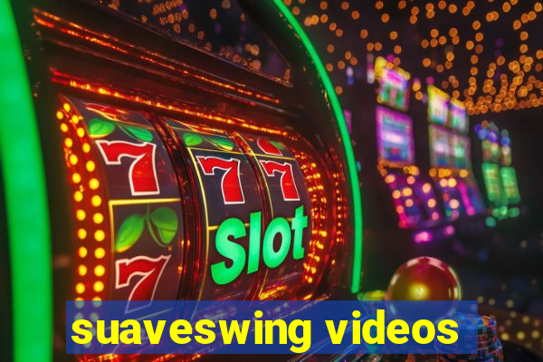 suaveswing videos