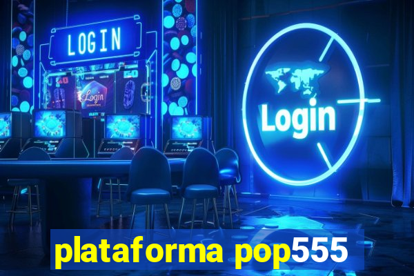 plataforma pop555