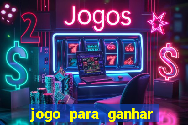 jogo para ganhar dinheiro de verdade sem depositar nada