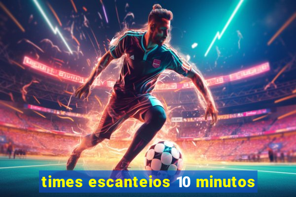 times escanteios 10 minutos