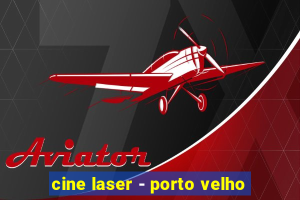 cine laser - porto velho