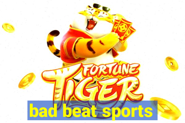 bad beat sports