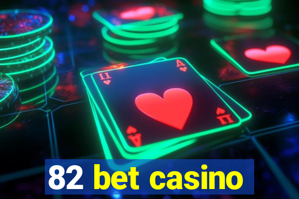 82 bet casino