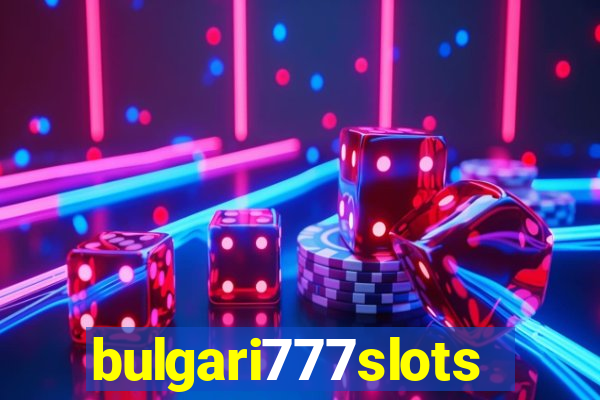 bulgari777slots.com