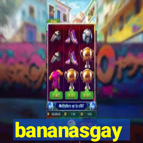 bananasgay