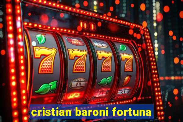 cristian baroni fortuna