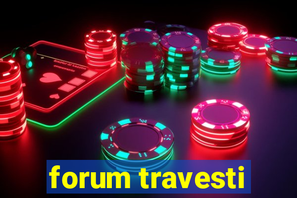 forum travesti