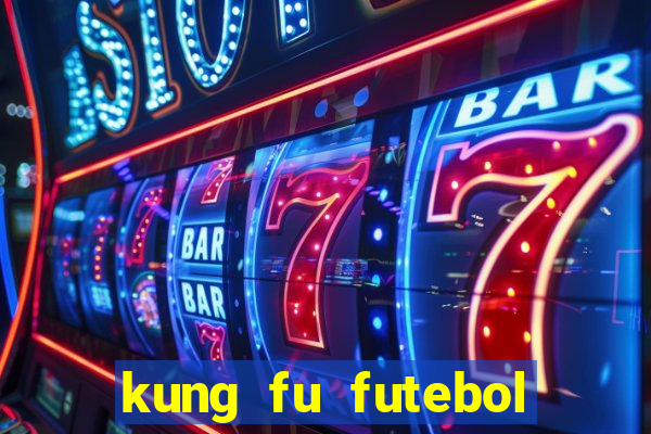 kung fu futebol clube filme completo dublado