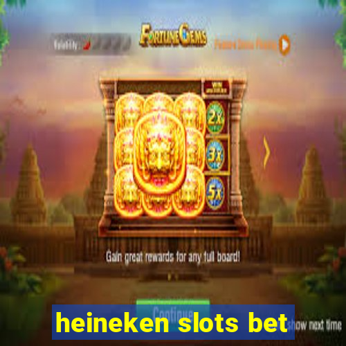 heineken slots bet