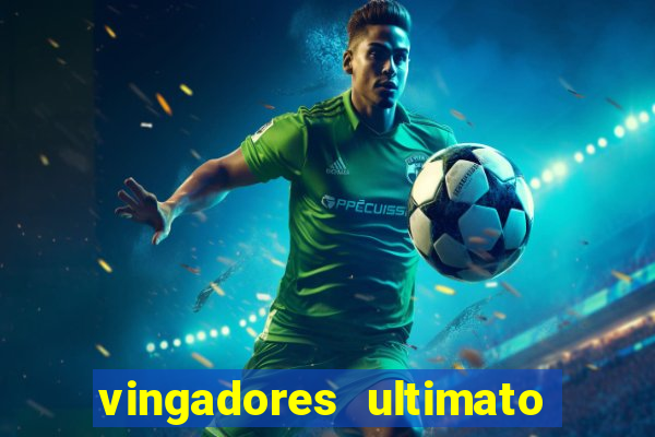 vingadores ultimato completo dublado gratis