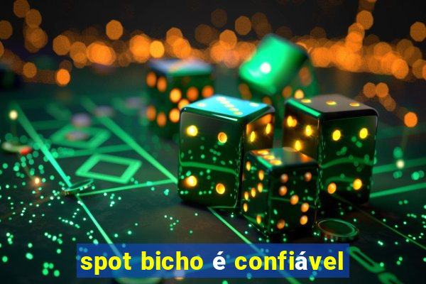 spot bicho é confiável