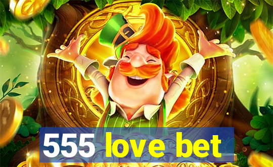 555 love bet