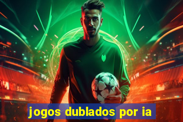 jogos dublados por ia