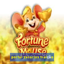 portal zacarias traição