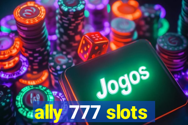 ally 777 slots