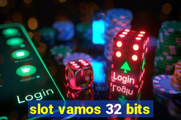 slot vamos 32 bits