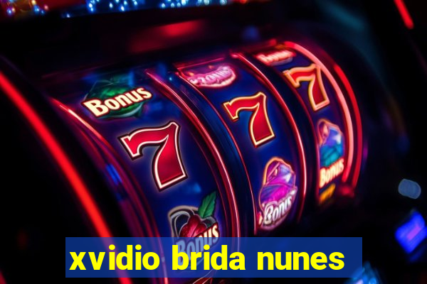 xvidio brida nunes