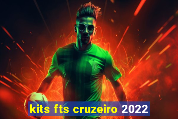 kits fts cruzeiro 2022