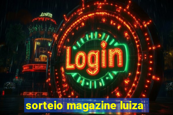 sorteio magazine luiza