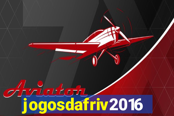 jogosdafriv2016