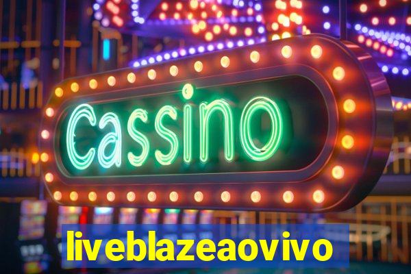 liveblazeaovivo