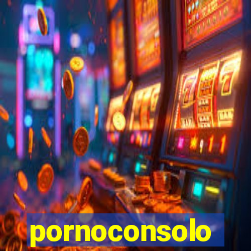 pornoconsolo