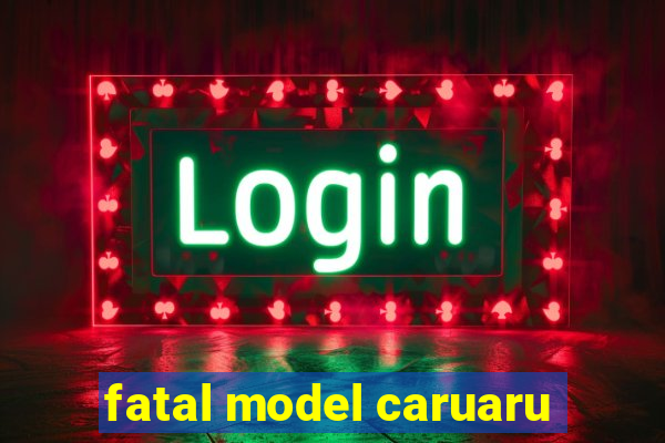 fatal model caruaru