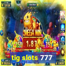 tig slots 777