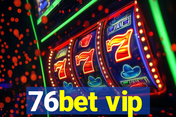 76bet vip