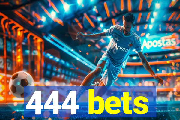 444 bets