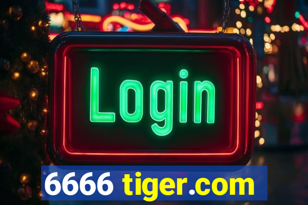 6666 tiger.com