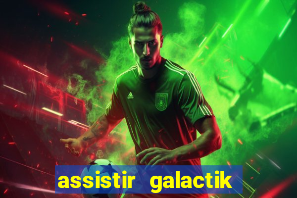 assistir galactik football dublado