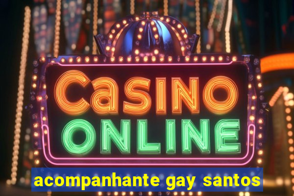 acompanhante gay santos