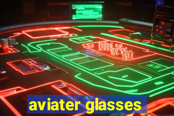 aviater glasses