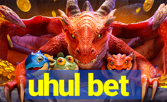 uhul bet