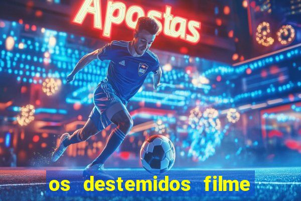 os destemidos filme completo dublado futebol