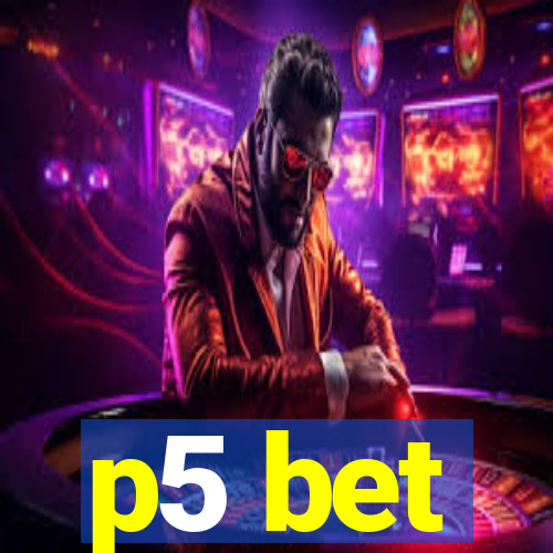 p5 bet