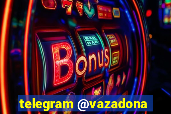 telegram @vazadona