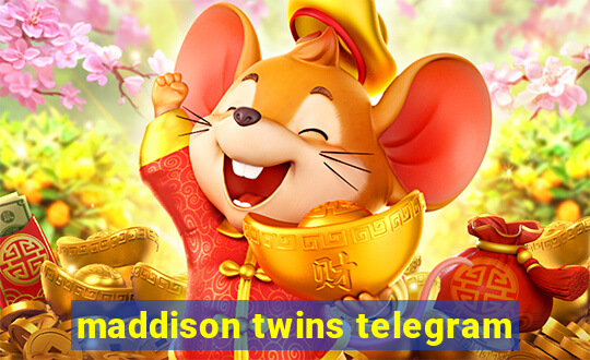 maddison twins telegram