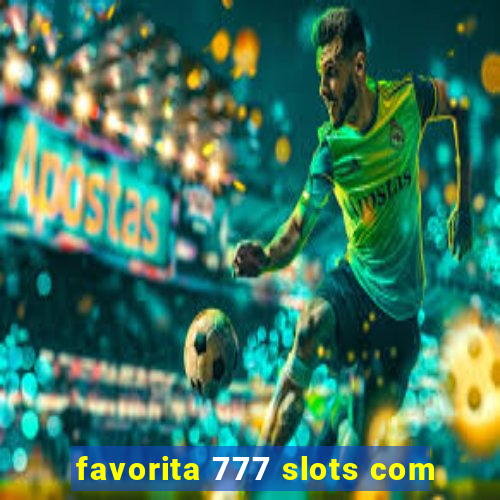 favorita 777 slots com