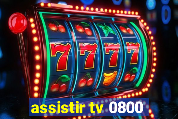 assistir tv 0800