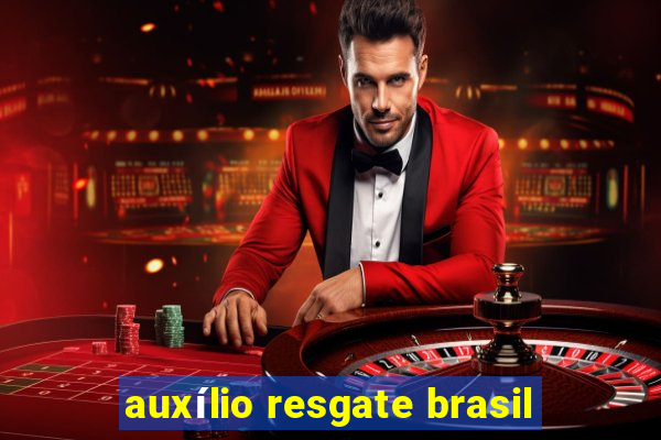 auxílio resgate brasil