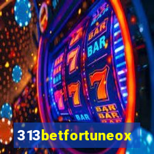 313betfortuneox