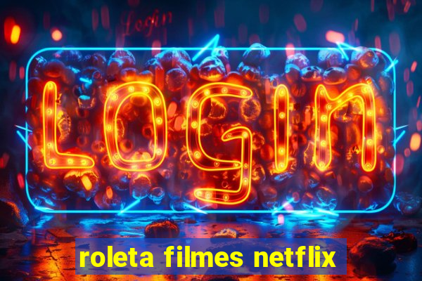 roleta filmes netflix