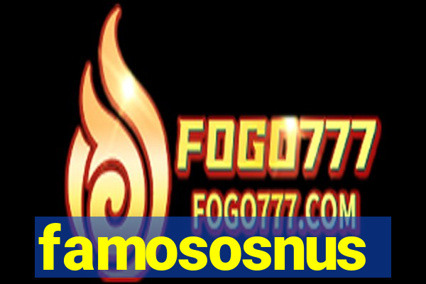 famososnus