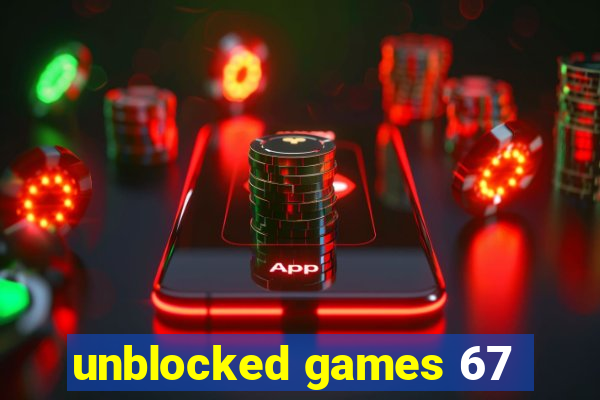 unblocked games 67