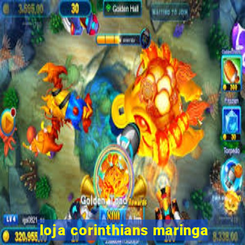 loja corinthians maringa