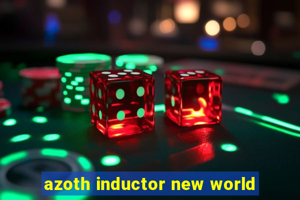 azoth inductor new world