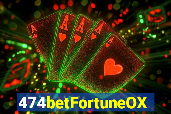 474betFortuneOX