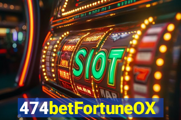 474betFortuneOX